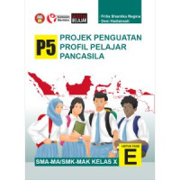 Projek Penguatan Profil Pelajar Pancasila (P5): Kelas X  Fase E